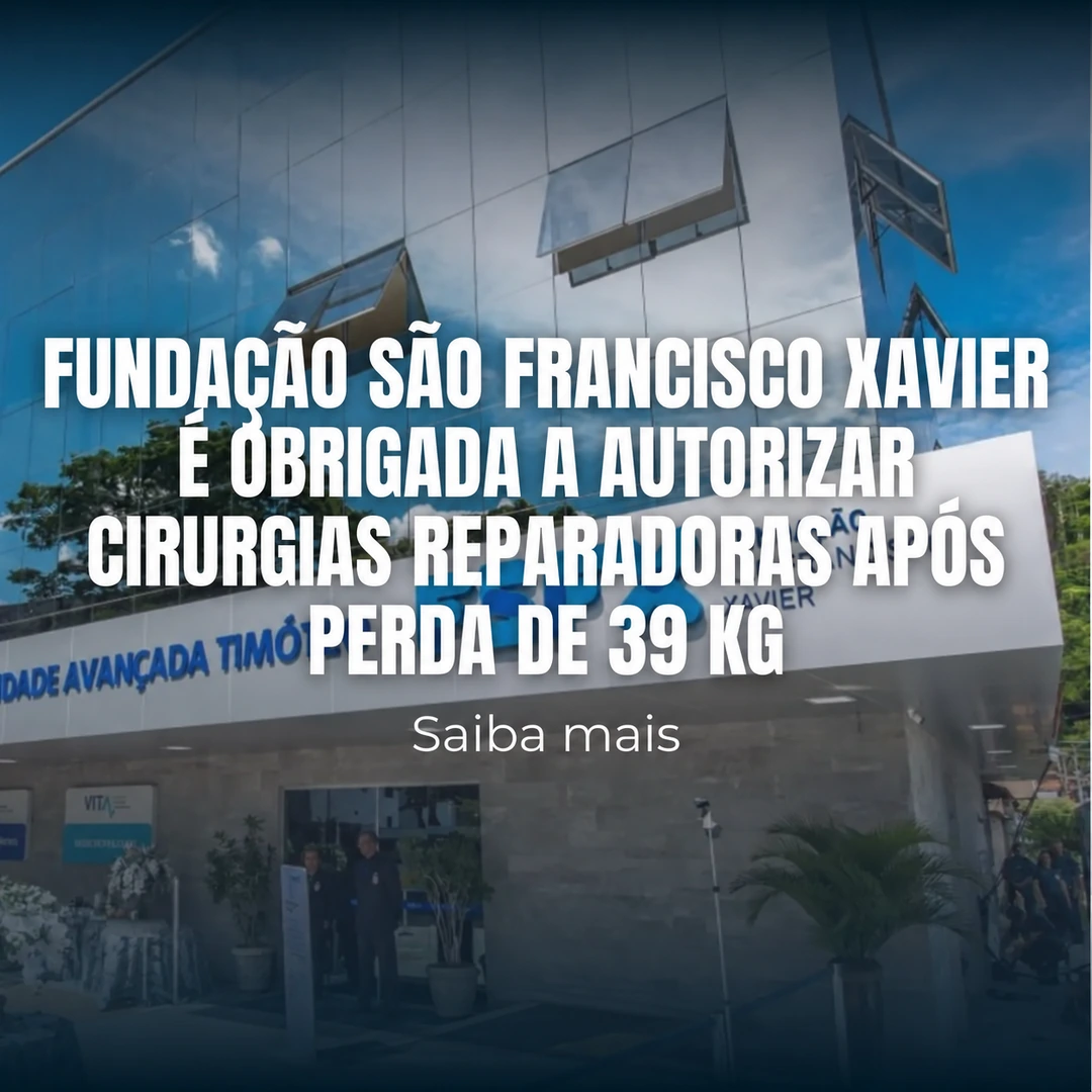 Fundação São Francisco Xavier é obrigada a autorizar cirurgias reparadoras após perda de 39 kg