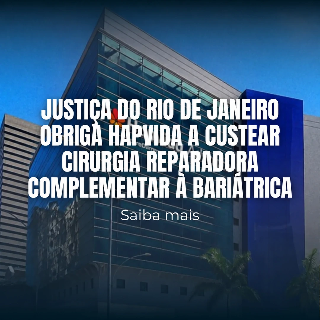 Justiça do Rio de Janeiro obriga Hapvida a custear cirurgia reparadora complementar à bariátrica