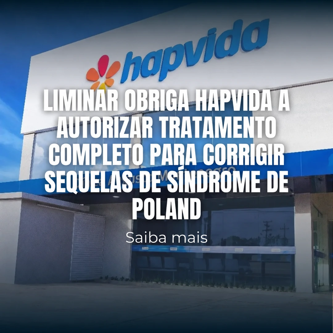 Liminar obriga Hapvida a autorizar tratamento completo para corrigir sequelas de Síndrome de Poland