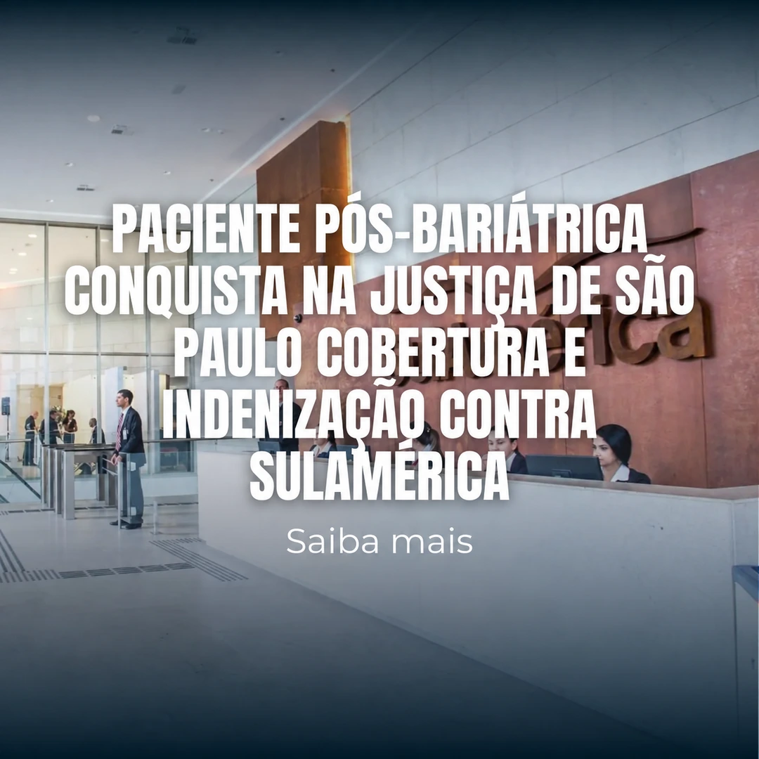 Paciente pós-bariátrica conquista na Justiça de São Paulo cobertura e indenização contra SulAmérica