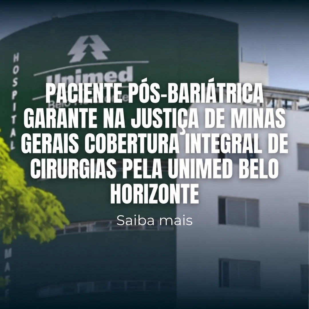 Paciente pós-bariátrica garante na Justiça de Minas Gerais cobertura integral de cirurgias pela Unimed Belo Horizonte