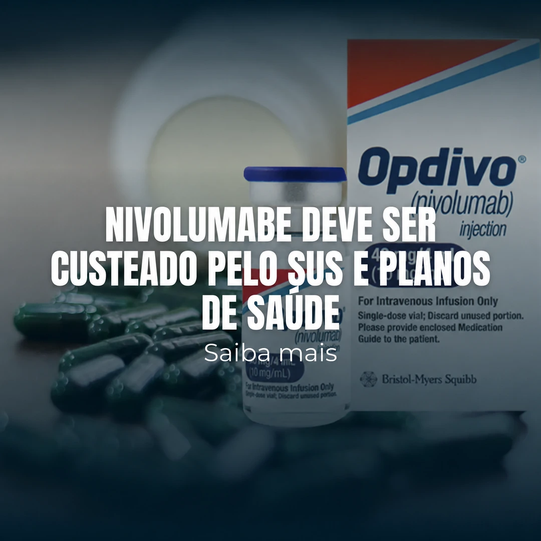 São de cobertura obrigatória os medicamentos Pembrolizumabe e Nivolumabe, pelos Planos de Saúde e SUS.
