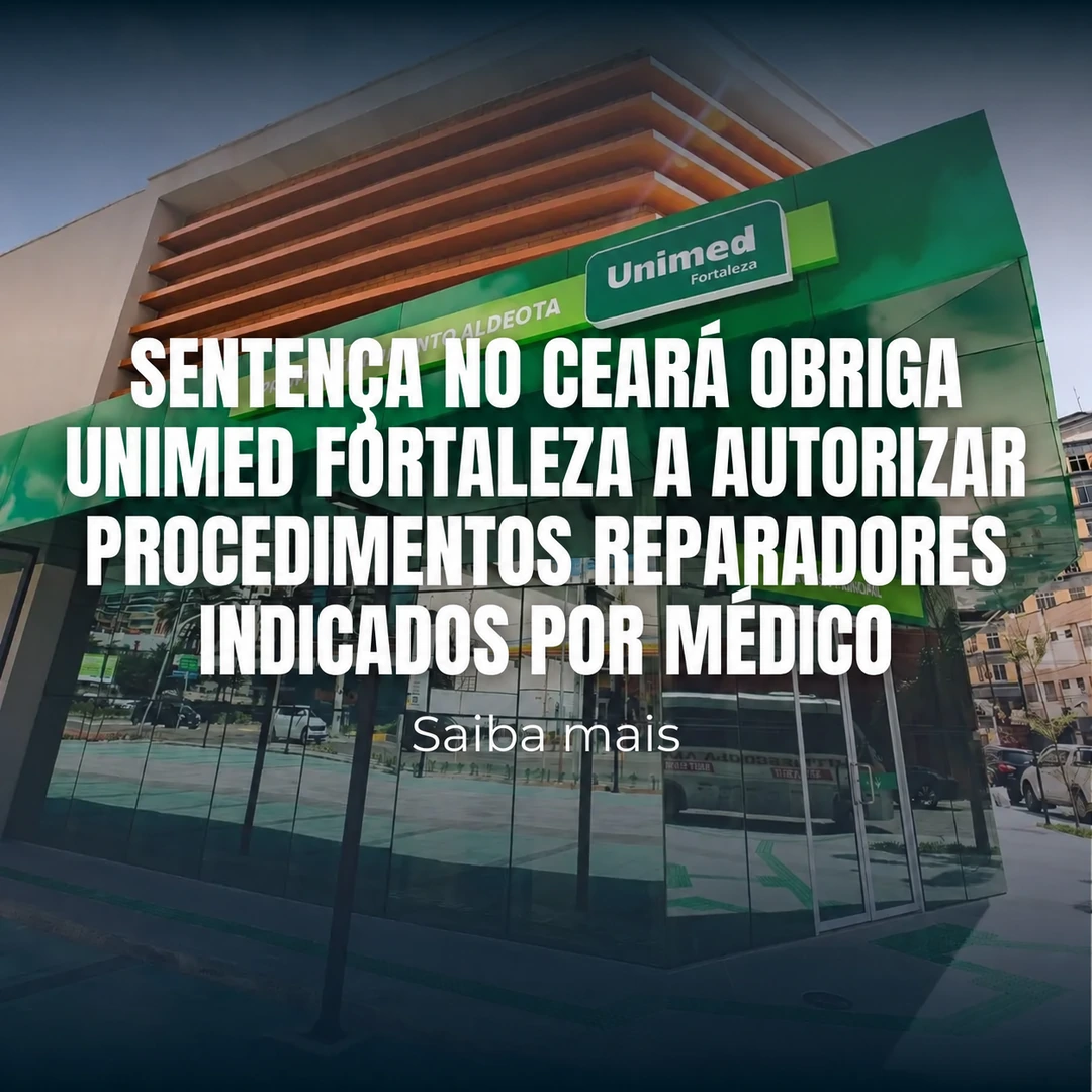 Sentença no Ceará obriga Unimed Fortaleza a autorizar procedimentos reparadores indicados por médico