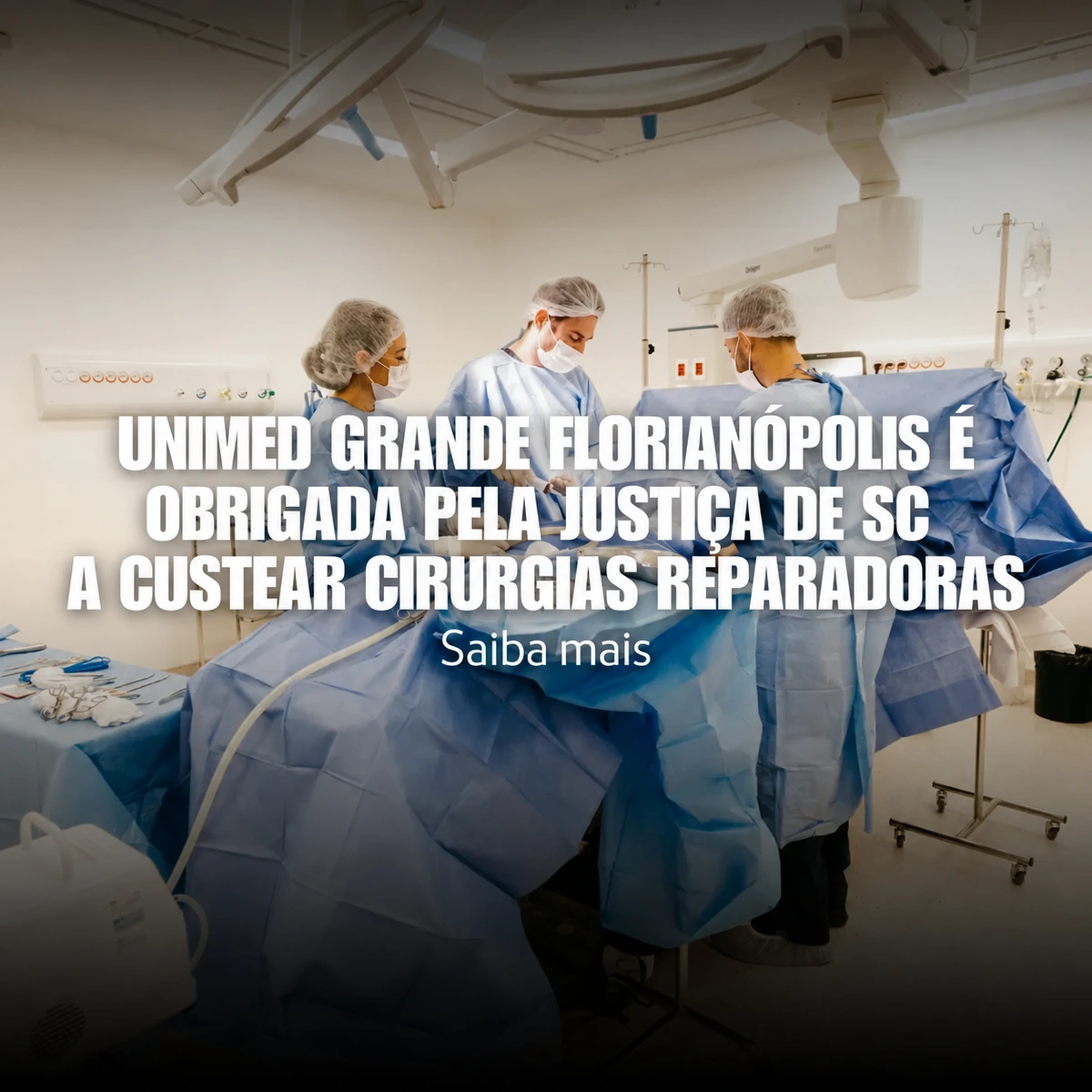 Unimed Grande Florianópolis é Obrigada pela Justiça de Santa Catarina a Custear Cirurgias Reparadoras para Paciente