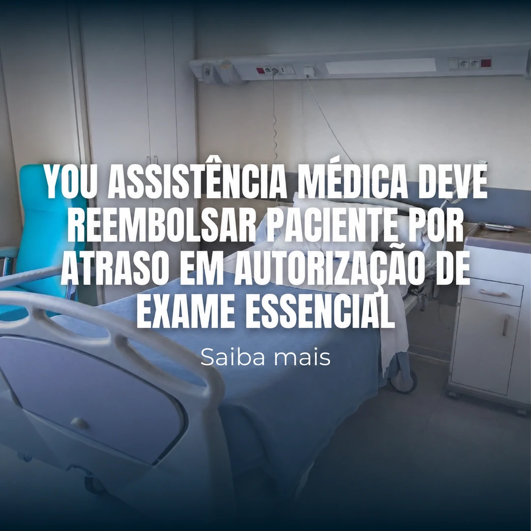 You Assistência Médica deve reembolsar paciente por atraso em autorização de exame essencial